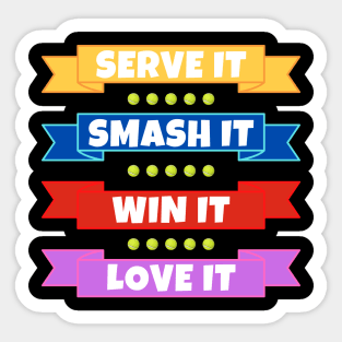 Tennis: Serve It Smash It Win It Love It Sticker